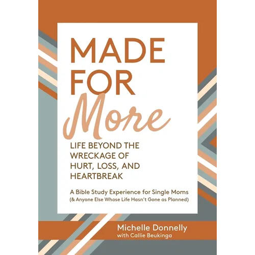 Made for More: Life Beyond the Wreckage of Hurt, Loss, & Heartbreak - Paperback