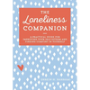 The Loneliness Companion: A Practical Guide for Improving Your Self-Esteem and Finding Comfort in Yourself - Paperback