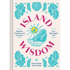 Island Wisdom: Hawaiian Traditions and Practices for a Meaningful Life - Hardcover