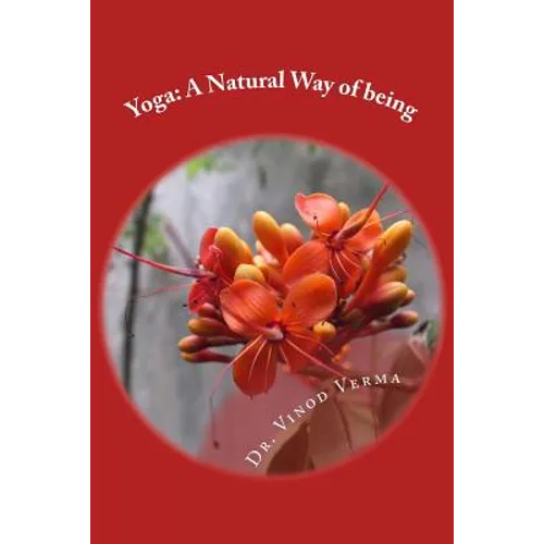 Yoga: A Natural Way of being: A nine-week, easy-to-do programme for initiation into adopting yoga as a way of life - Paperback