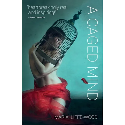 A Caged Mind: How Spiritual Understanding Changed A Life - Paperback