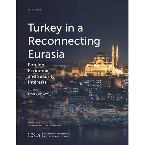 Turkey in a Reconnecting Eurasia: Foreign Economic and Security Interests - Paperback