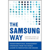 The Samsung Way: Transformational Management Strategies from the World Leader in Innovation and Design - Hardcover