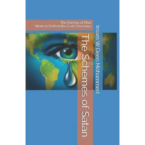 The Schemes of Satan: The Enemy of Man Work to Defeat the G-d Conscious - Paperback