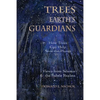 Trees, Earth's Guardians: How Trees Can Help Save the Planet: Views from Science and the Subtle Realms - Paperback