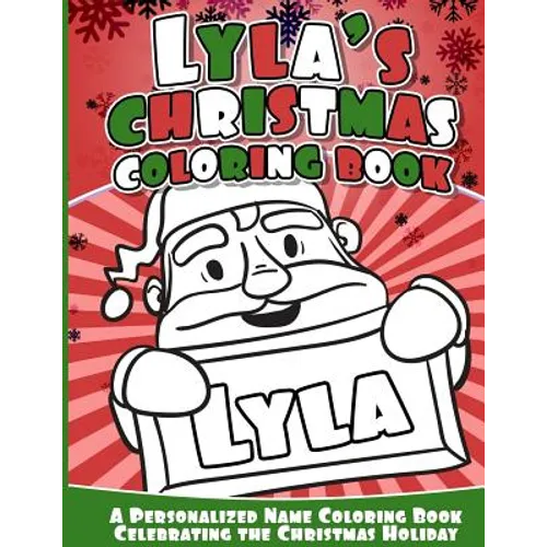 Lyla's Christmas Coloring Book: A Personalized Name Coloring Book Celebrating the Christmas Holiday - Paperback