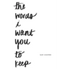 The words i want you to keep - Paperback