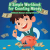 A Simple Workbook for Counting Money I Children's Money & Saving Reference - Paperback