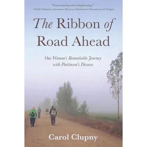 The Ribbon of Road Ahead: One Woman's Remarkable Journey with Parkinson's Disease - Paperback