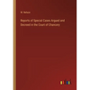 Reports of Special Cases Argued and Decreed in the Court of Chancery - Paperback