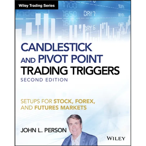 Candlestick and Pivot Point Trading Triggers +Website - Setups for Stock, Forex, and FuturesMarkets, Second Edition - Paperback