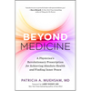 Beyond Medicine: A Physician's Revolutionary Prescription for Achieving Absolute Health and Finding Inner Peace - Paperback