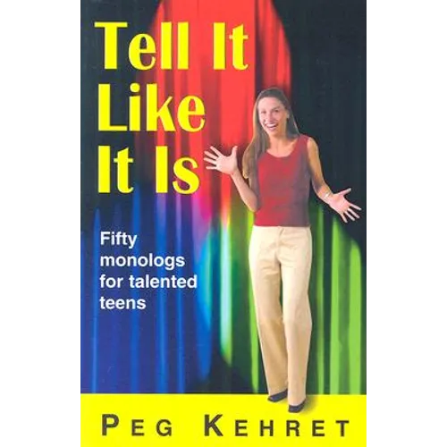 Tell It Like It Is: Fifty Monologs for Talented Teens - Paperback
