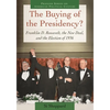 The Buying of the Presidency?: Franklin D. Roosevelt, the New Deal, and the Election of 1936 - Hardcover