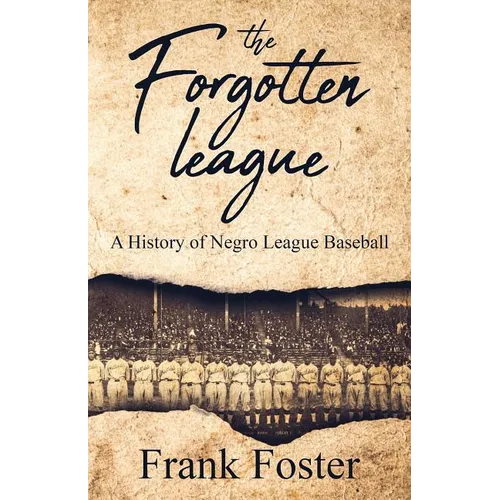 The Forgotten League: A History of Negro League Baseball - Paperback