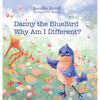 Danny The Bluebird: Why Am I Different? - Hardcover