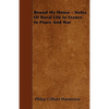 Round My House - Notes Of Rural Life In France In Peace And War - Paperback