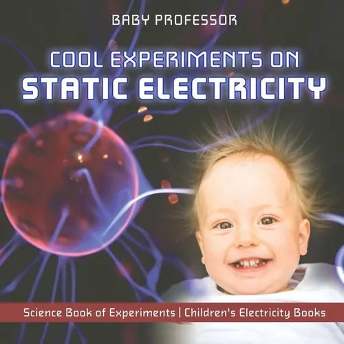 Cool Experiments on Static Electricity - Science Book of Experiments Children's Electricity Books - Paperback