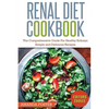 Renal Diet Cookbook: The Comprehensive Guide For Healthy Kidneys - Simple And Delicious Recipes For Healthy Kidneys - Paperback