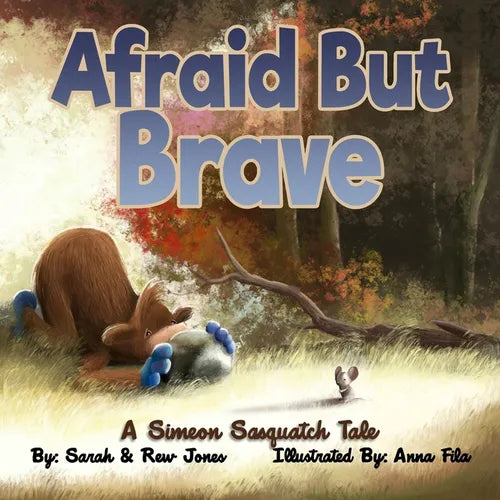 Afraid But Brave: A Simeon Sasquatch Tale - Paperback