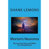 Morton's Neuroma: My Success Story and What You Should Know - Paperback