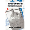 Finding My Father: The Lifelong Quest by an Iwo Jima Marine's Son to Know the Man Who Was His Father - Paperback