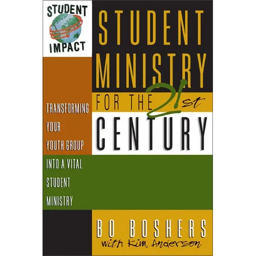 Student Ministry for the 21st Century: Transforming Your Youth Group Into a Vital Student Ministry - Paperback