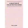 A Selection of Collected Folk-Songs - Hardcover
