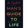 A Gay Man's Guide to Life: Get Real, Stand Tall, and Take Your Place - Paperback