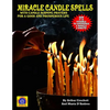 Miracle Candle Spells: With Candle Burning Prayers For A Good And Prosperous Life - Paperback