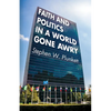Faith and Politics in a World Gone Awry - Hardcover