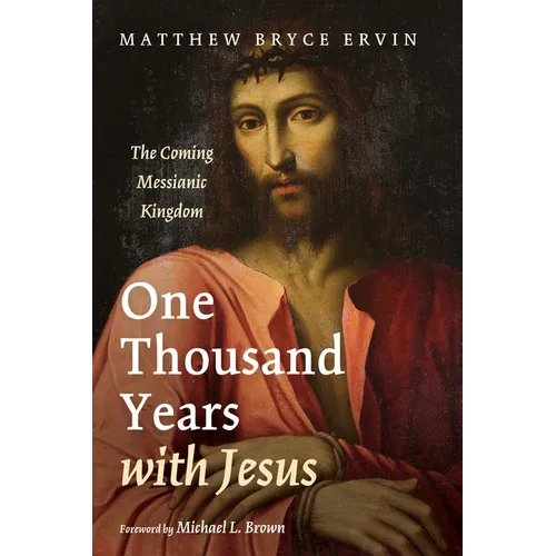 One Thousand Years with Jesus: The Coming Messianic Kingdom - Paperback