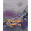 Persimmon and Frog: My Life and Art, a Kibei-Nisei's Story of Self-Discovery - Paperback