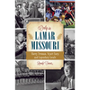 Only in Lamar, Missouri: Harry Truman, Wyatt Earp and Legendary Locals - Paperback