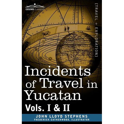 Incidents of Travel in Yucatan, Vols. I and II - Paperback