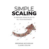 Simple Scaling: Ten Proven Principles to 10x Your Business - Hardcover