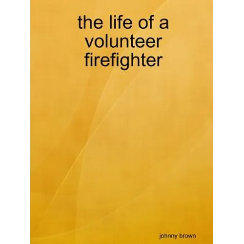The life of a volunteer firefighter - Paperback