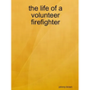 The life of a volunteer firefighter - Paperback