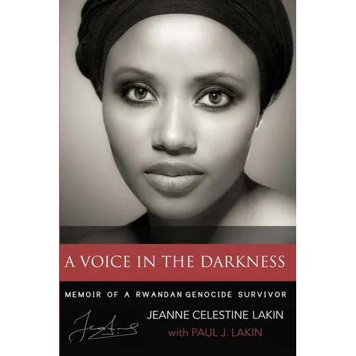 A Voice in the Darkness: Memoir of a Rwandan Genocide Survivor - Paperback