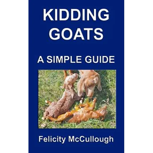Kidding Goats A Simple Guide: Goat Knowledge - Paperback