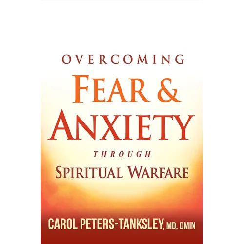 Overcoming Fear and Anxiety Through Spiritual Warfare - Paperback
