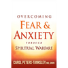 Overcoming Fear and Anxiety Through Spiritual Warfare - Paperback