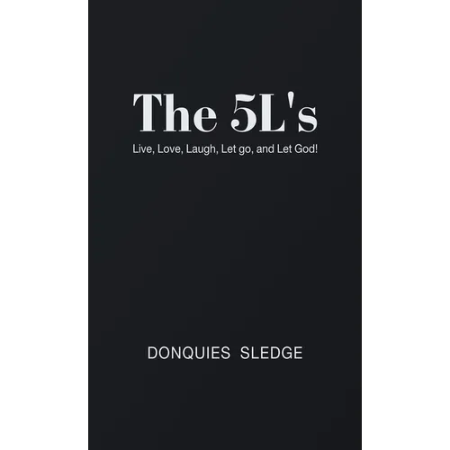 The 5L's: Live, Love, Laugh, Let Go, and Let God! - Hardcover