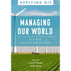 Managing Our World: GIS for Natural Resources - Paperback