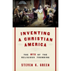 Inventing a Christian America: The Myth of the Religious Founding - Paperback