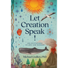 Let Creation Speak!: 100 Invitations to Awe and Wonder - Hardcover