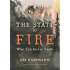 The State of Fire: Why California Burns - Hardcover
