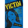 Victim: A Feminist Manifesto from a Fierce Survivor - Paperback