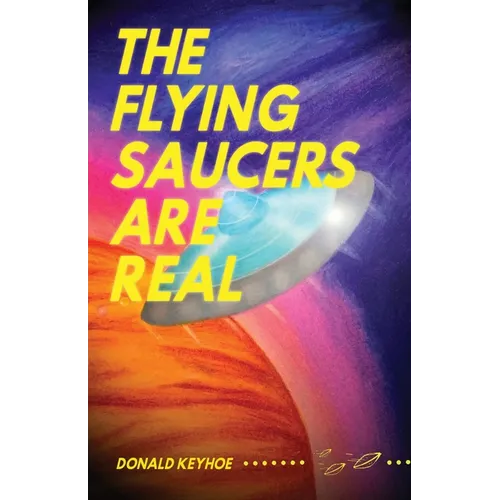 The Flying Saucers Are Real - Paperback