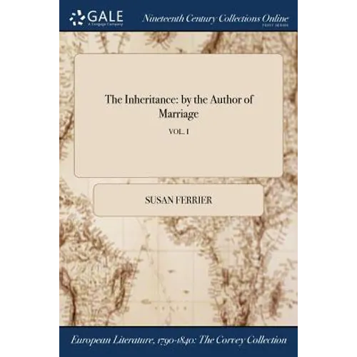 The Inheritance: by the Author of Marriage; VOL. I - Paperback
